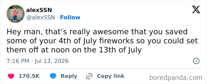 A funny tweet about saving 4th of July fireworks for the 13th of July, part of unhinged tweets.