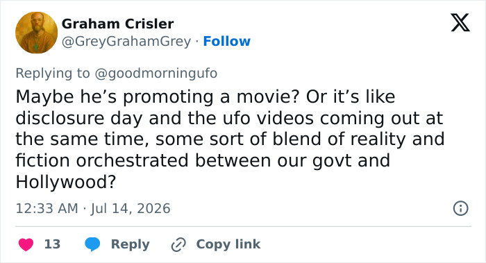 Screenshot of Graham Crisler tweet proposing the alien reveal and James Franco's video as a movie promotion or blend of reality. Screenshot of Graham Crisler tweet proposing the alien reveal and James Franco's video as a movie promotion or blend of reality.