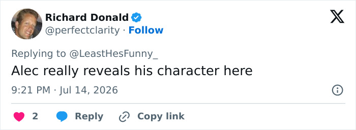 A tweet by Richard Donald stating that Alec Baldwin's tribute reveals his character. A tweet by Richard Donald stating that Alec Baldwin's tribute reveals his character.