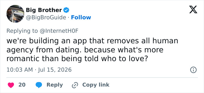 A tweet by Big Brother, humorously suggesting building an app that removes human agency from a new dating method. A tweet by Big Brother, humorously suggesting building an app that removes human agency from a new dating method.