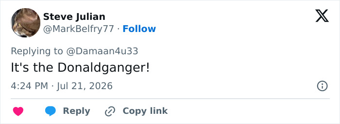 A tweet by Steve Julian with the text It's the Donaldganger! discussing Donald Trump body double conspiracy theory. A tweet by Steve Julian with the text It's the Donaldganger! discussing Donald Trump body double conspiracy theory.