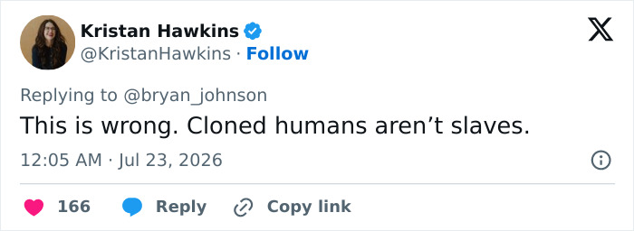 Biohacker Bryan Johnson, a tweet from Kristan Hawkins stating 'Cloned humans arent slaves,' reacting to cloning. Biohacker Bryan Johnson, a tweet from Kristan Hawkins stating 'Cloned humans arent slaves,' reacting to cloning.