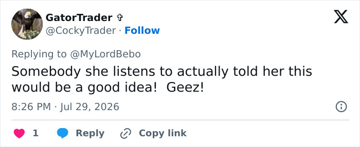 A Twitter post from GatorTrader, replying to @MyLordBebo, saying: Somebody she listens to actually told her this would be a good idea! Geez!