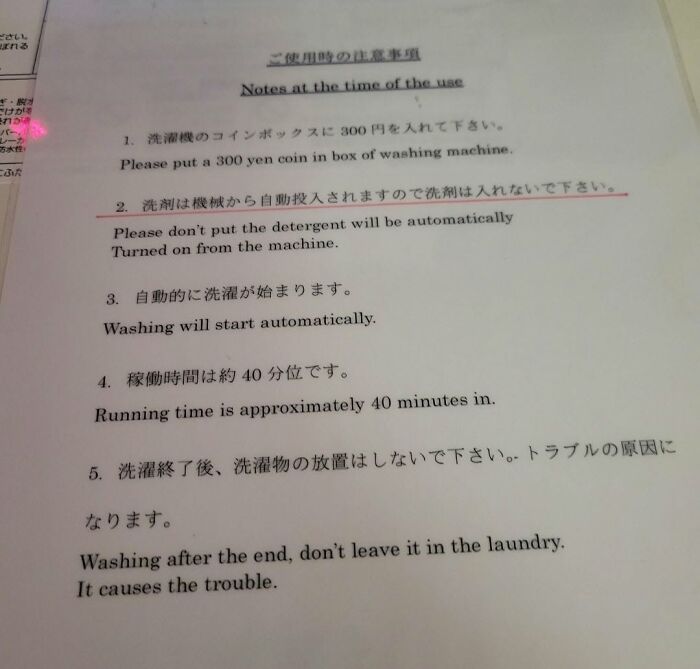 A paper with notes at the time of use showing hilarious examples of getting lost in translation in Japan, like 'Washing after the end, don't leave it in the laundry. It causes the trouble.'