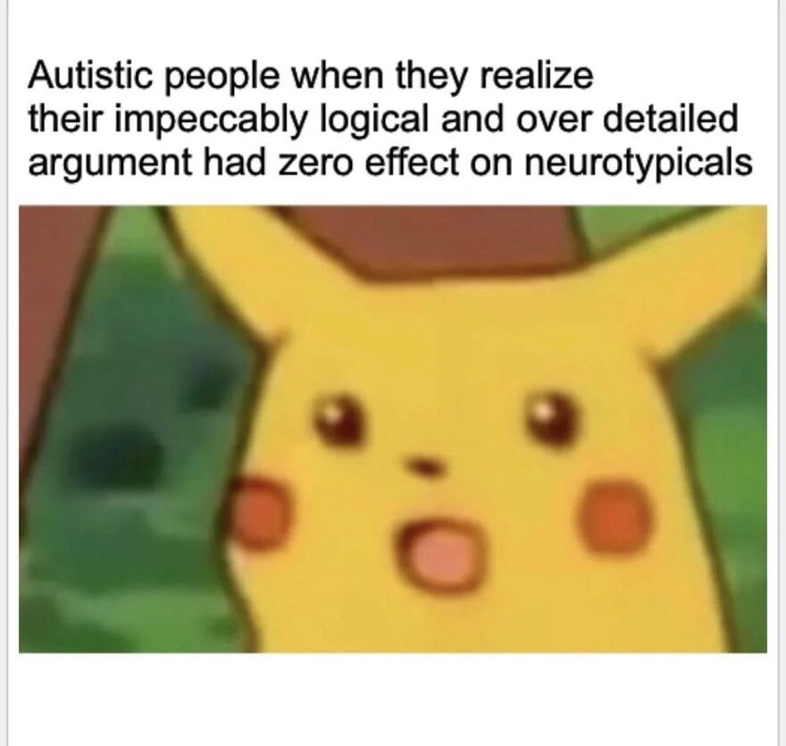 A Pikachu meme representing autistic people's reaction when their logical arguments fail on neurotypicals, feeling misunderstood.