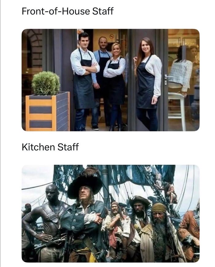 Top: well-dressed front-of-house staff. Bottom: rugged, pirate-like kitchen staff. A relatable meme.