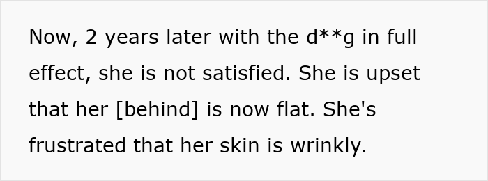 A woman is frustrated by her body after chasing the perfect body for two years, experiencing wrinkles and a flat behind.
