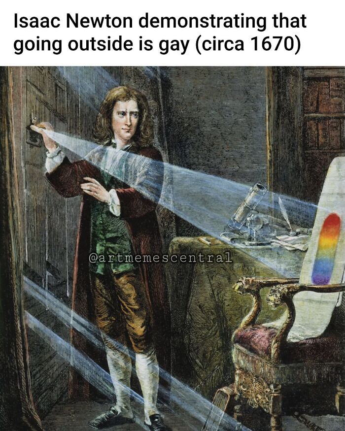 A classic painting meme of Isaac Newton demonstrating that going outside is gay (circa 1670). A humorous take on classic paintings for modern-day comedy.