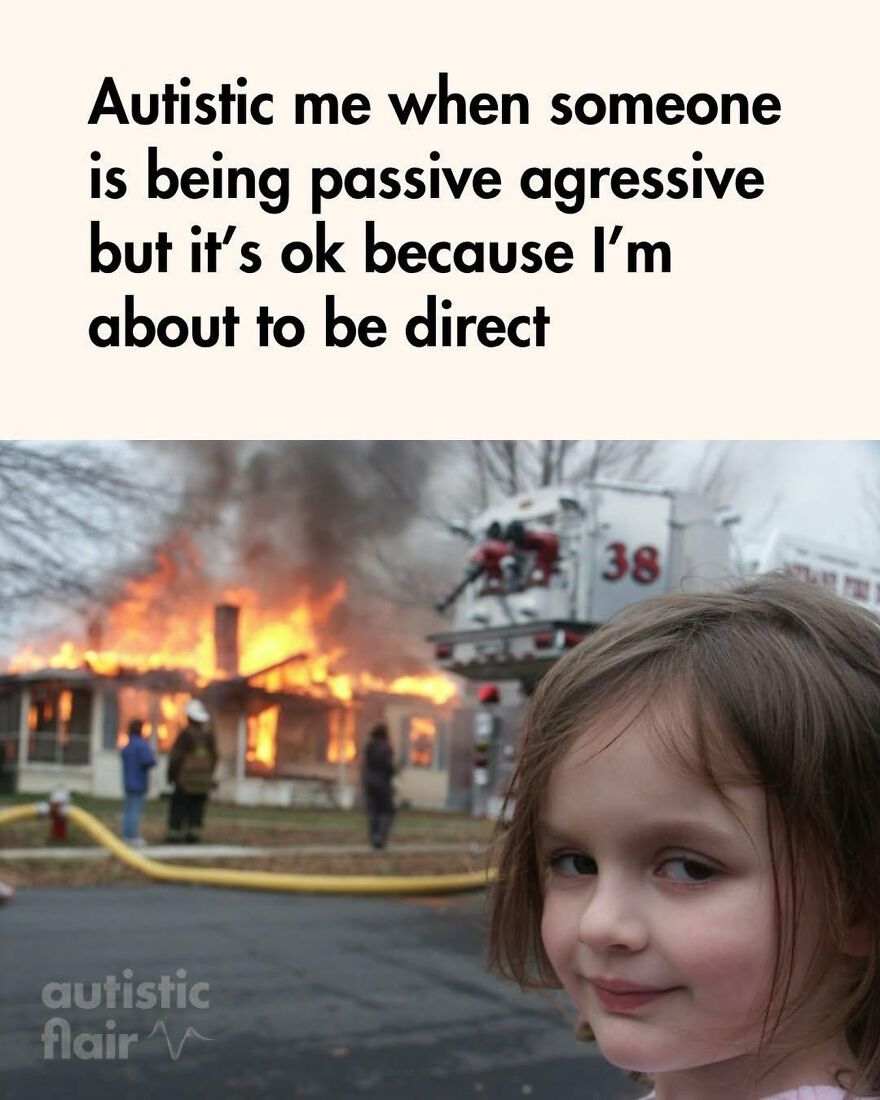 A meme for autistic people showing a girl smiling mischievously in front of a burning house, captioned Autistic me.