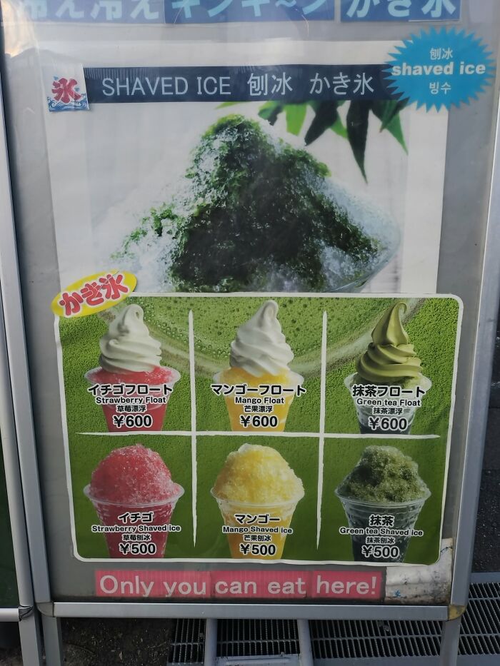 Hilarious example of getting lost in translation: a shaved ice stand in Japan with a sign that says Only you can eat here!