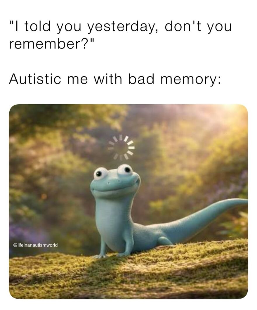 A meme for autistic people showing a lizard with a loading icon, humorously depicting bad memory.