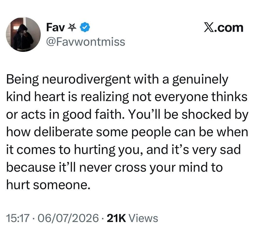 A Twitter post about neurodivergent people with kind hearts realizing not everyone thinks in good faith.