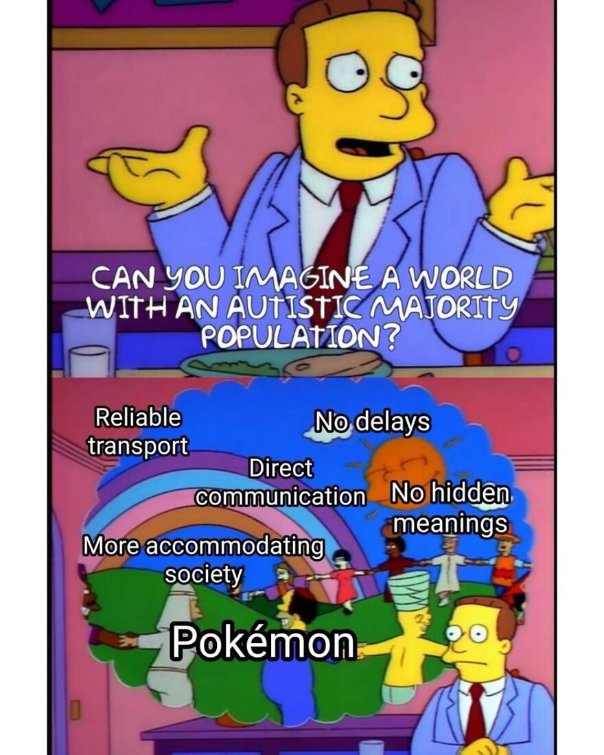 A meme for Autistic People envisioning a world with an autistic majority, highlighting direct communication and no hidden meanings.