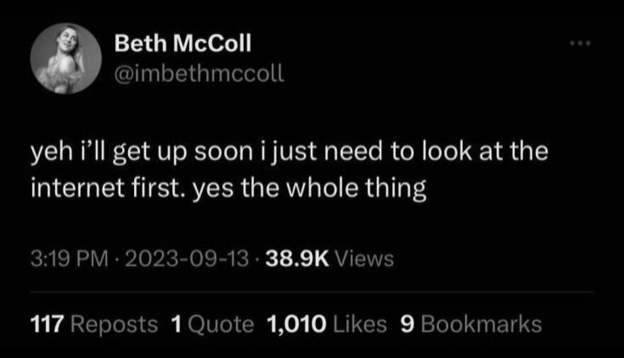 A hilariously unhinged screenshot of a tweet by Beth McColl saying, 'yeh i'll get up soon i just need to look at the internet first. yes the whole thing'.