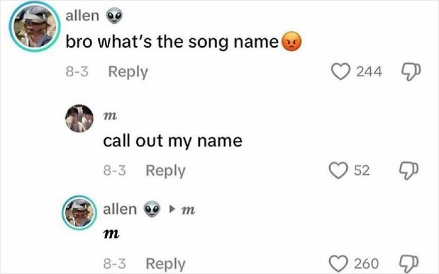 A hilariously unhinged screenshot of a social media exchange asking for a song name, receiving 'call out my name'.