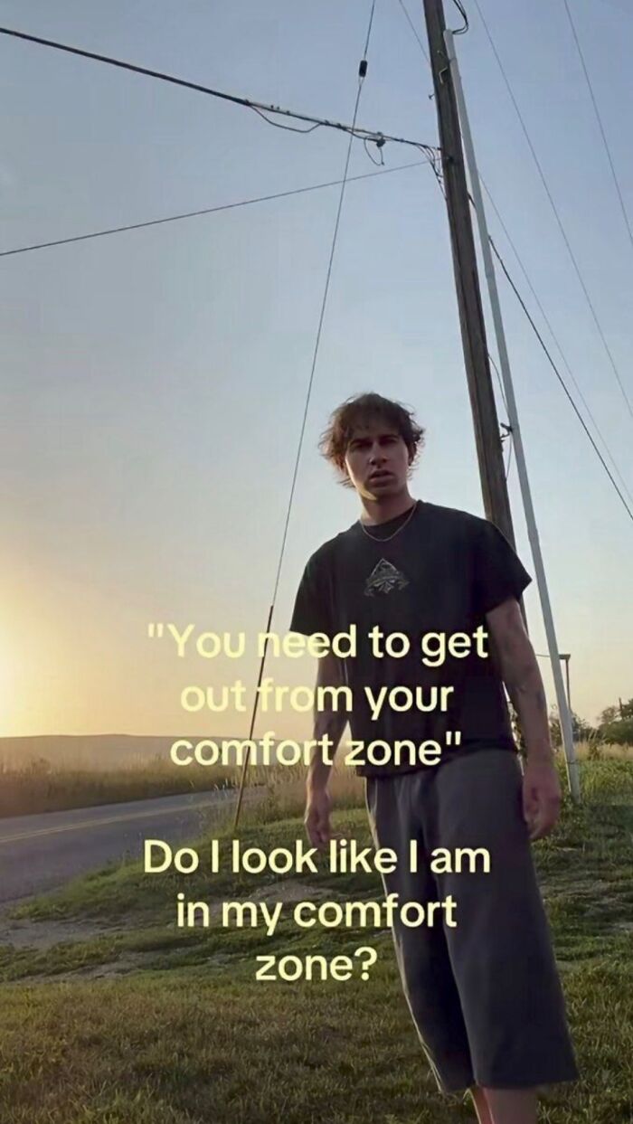 A relatable meme showing a man outside with the caption You need to get out from your comfort zone. Do I look like I am in my comfort zone?
