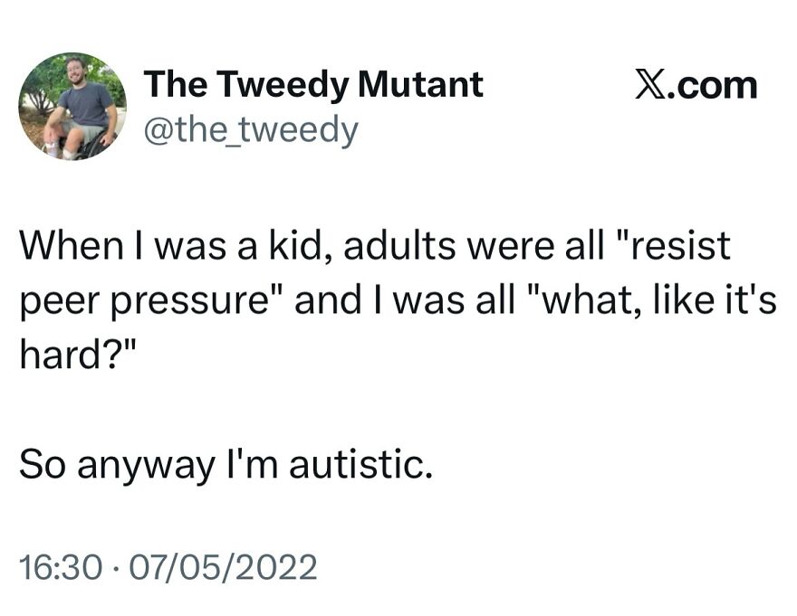 A tweet from The Tweedy Mutant, stating So anyway I'm autistic, reflecting on childhood experiences of being misunderstood.
