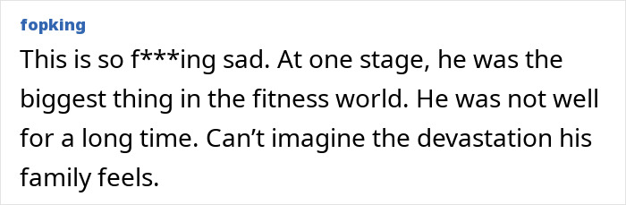 A comment about a Lookmaxxer's extreme transformation and passing: This is so f***ing sad. He was the biggest thing in the fitness world. A comment about a Lookmaxxer's extreme transformation and passing: This is so f***ing sad. He was the biggest thing in the fitness world.