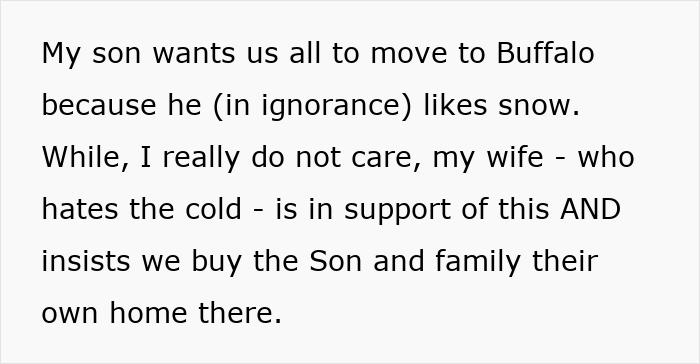 Text about a son wanting to move to Buffalo for snow, and his wife's insistence on buying their son and family a home, continuing financial support. Text about a son wanting to move to Buffalo for snow, and his wife's insistence on buying their son and family a home, continuing financial support.