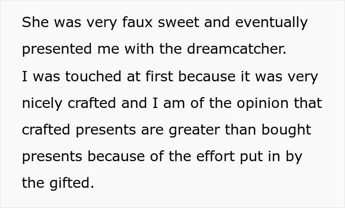 Text snippet: She was very faux sweet and eventually presented me with the dreamcatcher. I was touched at first because it was very nicely crafted