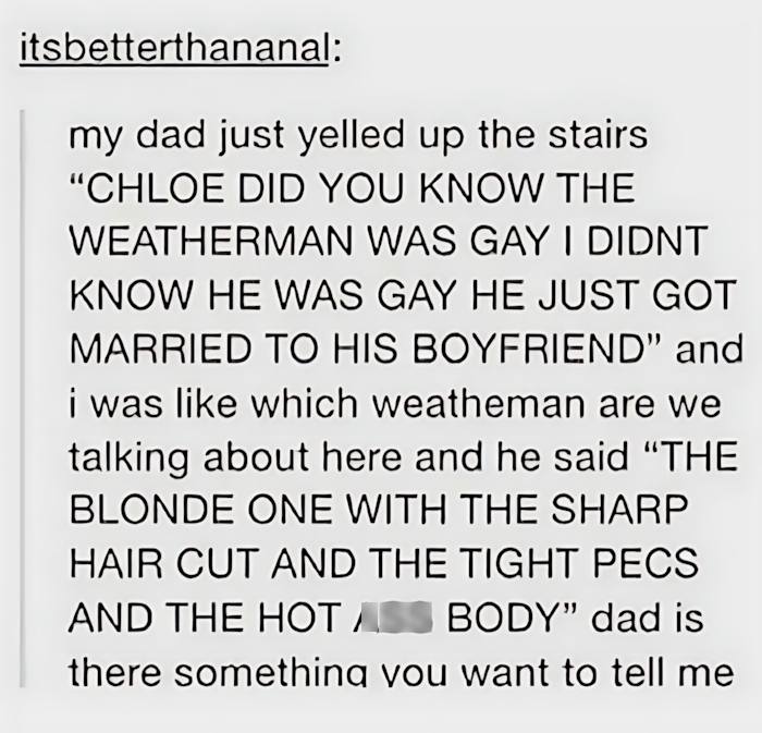 Hilariously embarrassing screenshots show a Tumblr post about a dad's comment on a gay weatherman, hinting at being busted for lying.