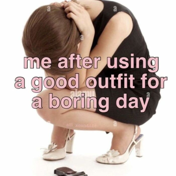 A relatable meme of a person crouched down, expressing disappointment about using a good outfit for a boring day.
