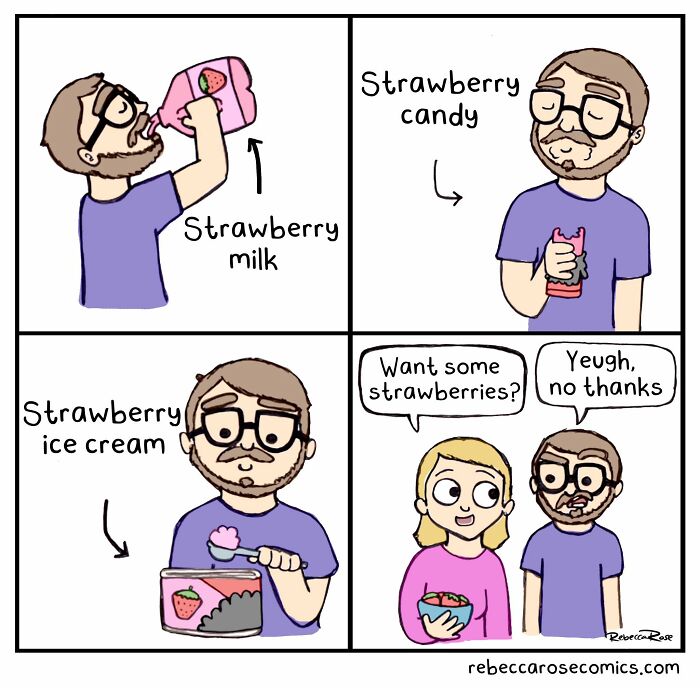 Rebecca Rose comics: A man enjoys strawberry milk, candy, and ice cream, but rejects real strawberries.