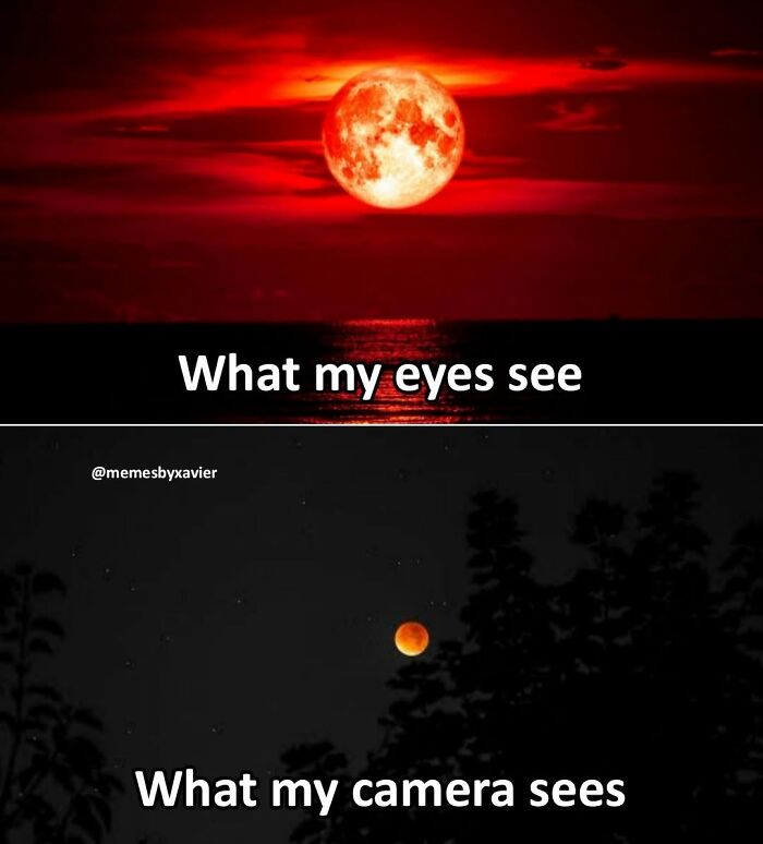 Hilarious Xavier post showing a vivid red moon in the top panel (What my eyes see) and a small, dull moon in the bottom panel (What my camera sees).