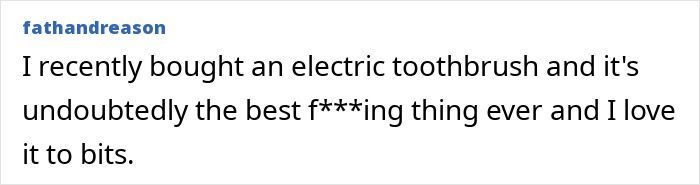 Comment mentioning an electric toothbrush, contrasting it with using an African twig for a white smile. Comment mentioning an electric toothbrush, contrasting it with using an African twig for a white smile.