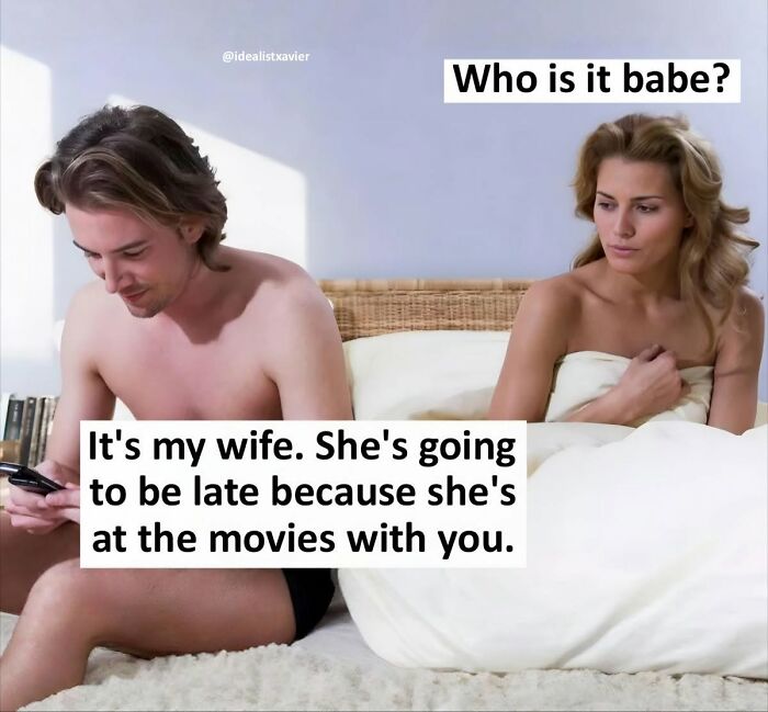 Hilarious Xavier post shows a couple in bed, with the man on his phone. The woman asks Who is it babe?, and his phone screen replies It's my wife. She's going to be late because she's at the movies with you.