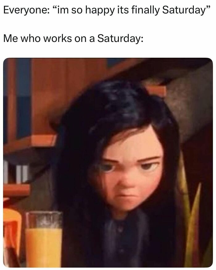 A funny post featuring Violet from The Incredibles looking annoyed, representing a woman who works on Saturdays.
