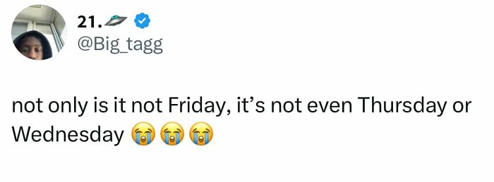 Funny post by a woman lamenting that it's not Friday, Thursday, or even Wednesday.