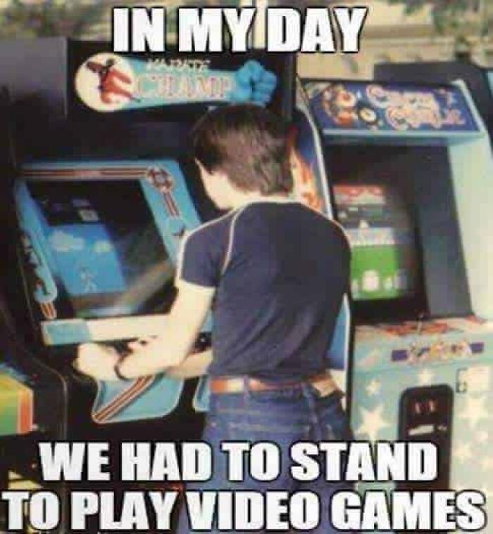 A Gen X meme showing a person playing an arcade game, recalling standing to play video games in their day.