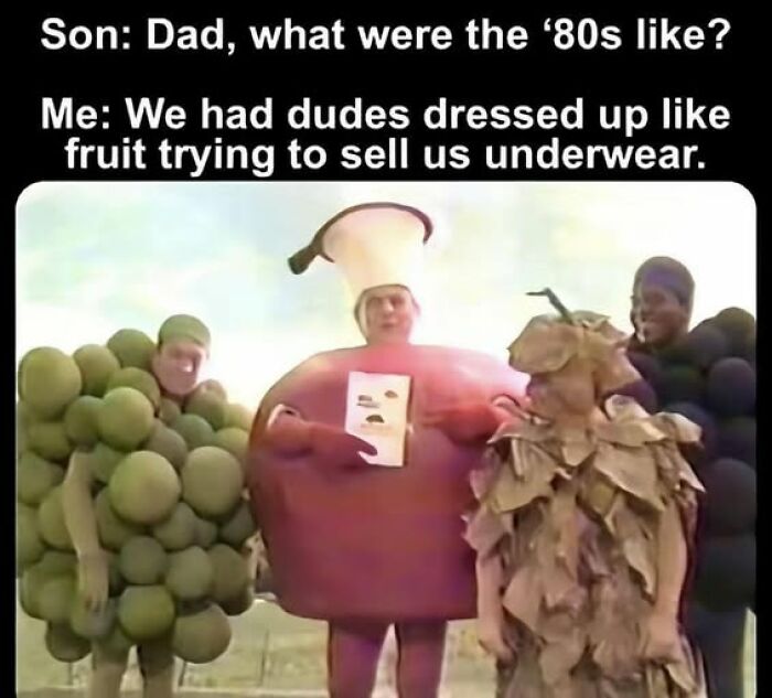 A Gen X meme about the 80s, featuring men in fruit costumes selling underwear.