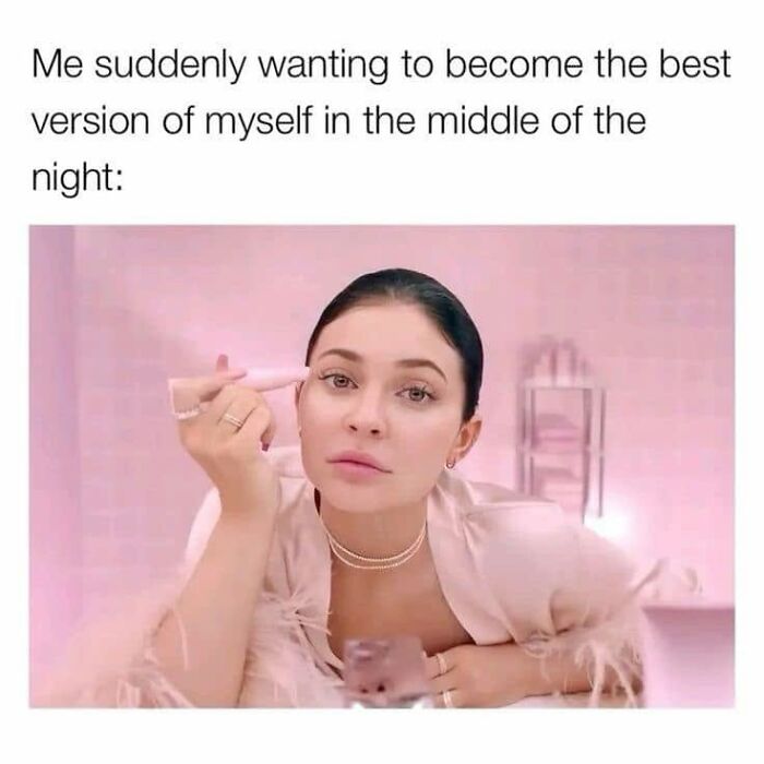 Funny post about being a woman, displaying a woman doing makeup, desiring to be her best self at night.