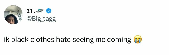 Funny post about being a woman: tweet reads ik black clothes hate seeing me coming with a crying emoji.