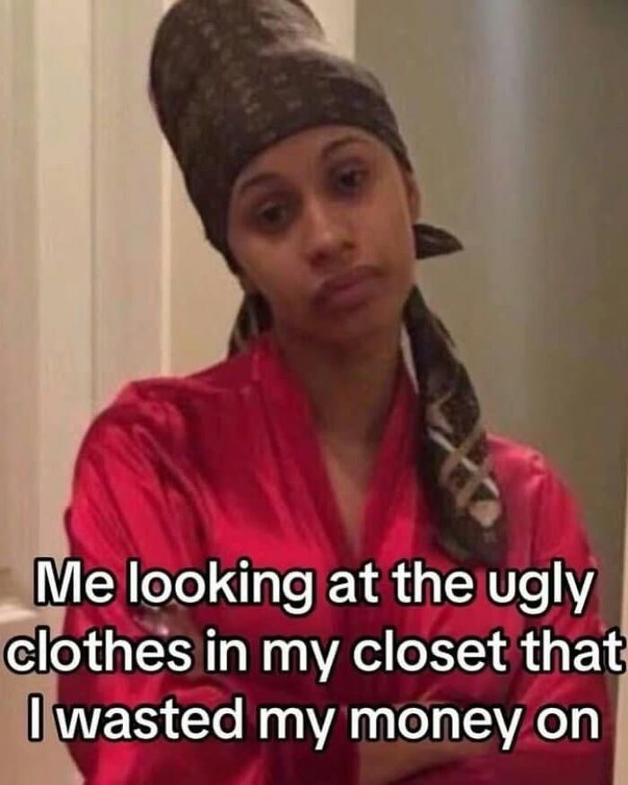 Cardi B with a head wrap and red robe, with text Me looking at the ugly clothes in my closet that I wasted my money on. Funny posts about being a woman.