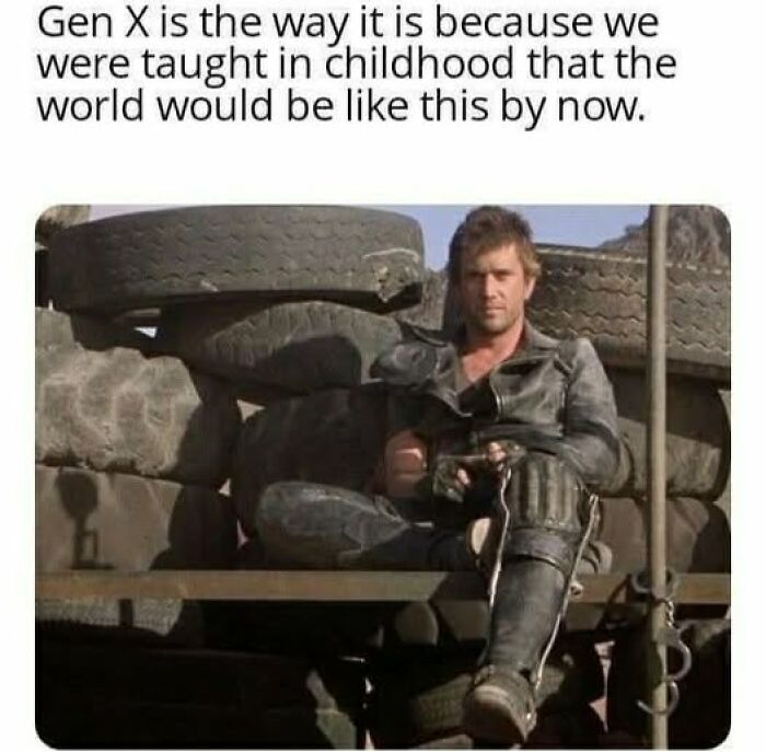 A Gen X meme showing a man in post-apocalyptic attire, sitting amongst tires. Gen X memes.