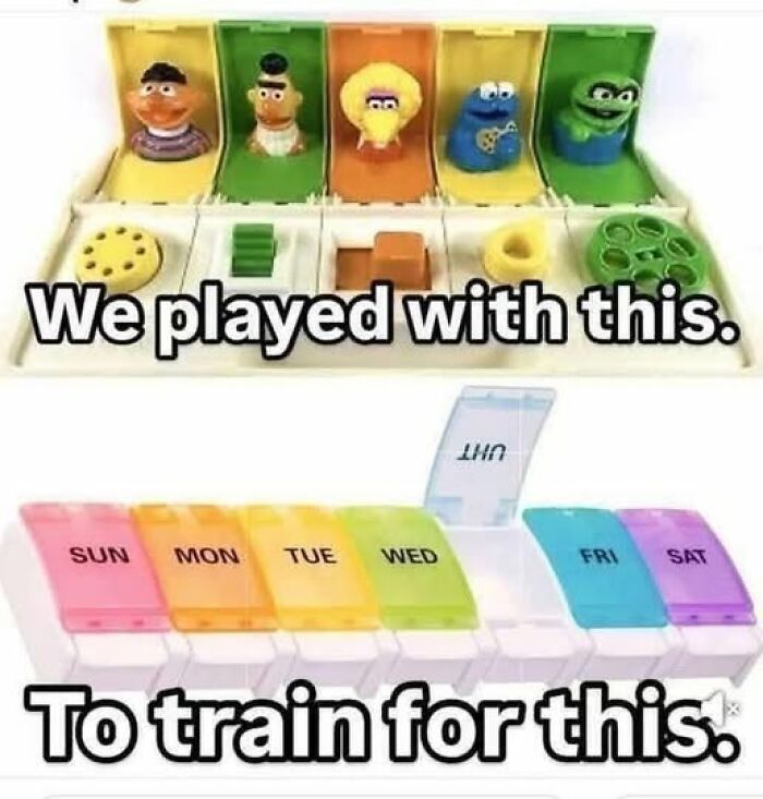 A top image showing Sesame Street toy figures and a bottom image of a pill organizer, a Gen X meme about aging.