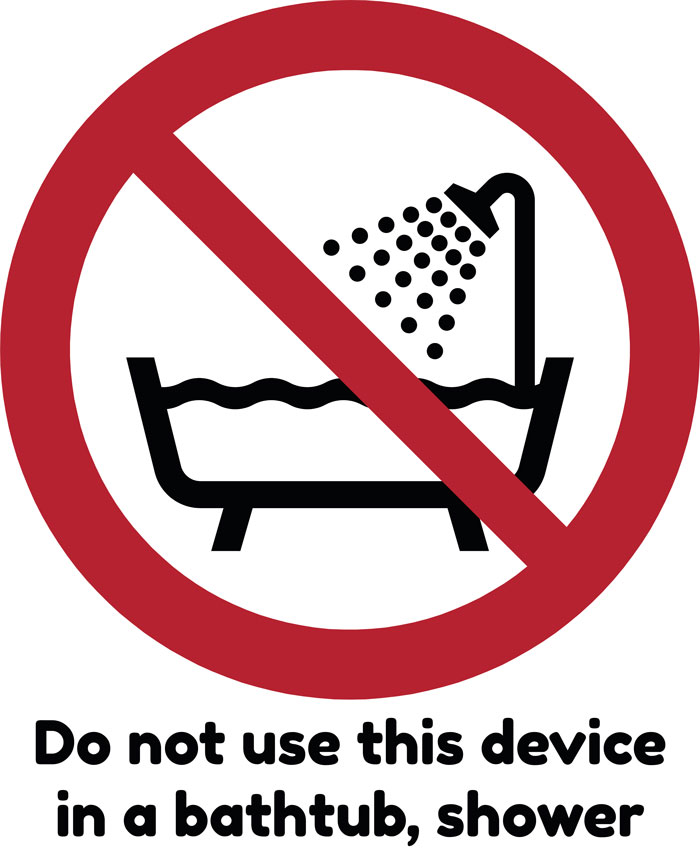 A hilariously dumb warning label showing a do not use in bathtub icon with text: Do not use this device in a bathtub, shower.