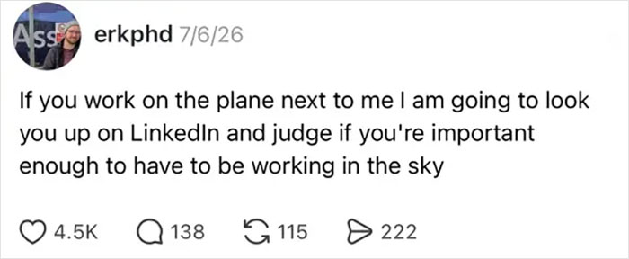 A tweet about a 9-to-5 life reality, judging people working on planes by their LinkedIn profiles.