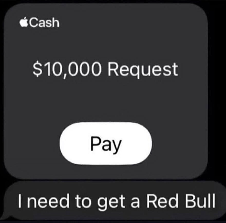 A hilariously unhinged screenshot of an Apple Cash request for $10,000 for a Red Bull.