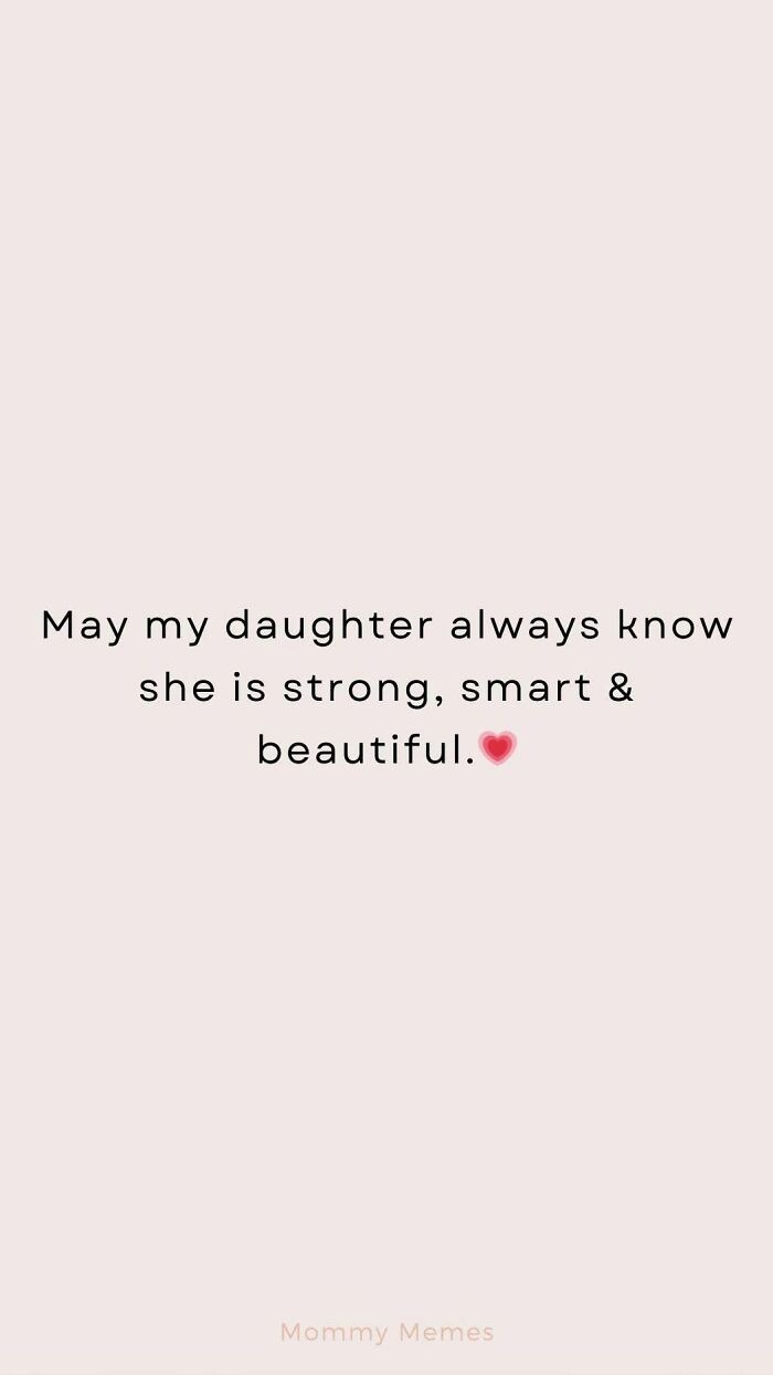 Funny post with text: May my daughter always know she is strong, smart & beautiful. A reminder of empowering women.