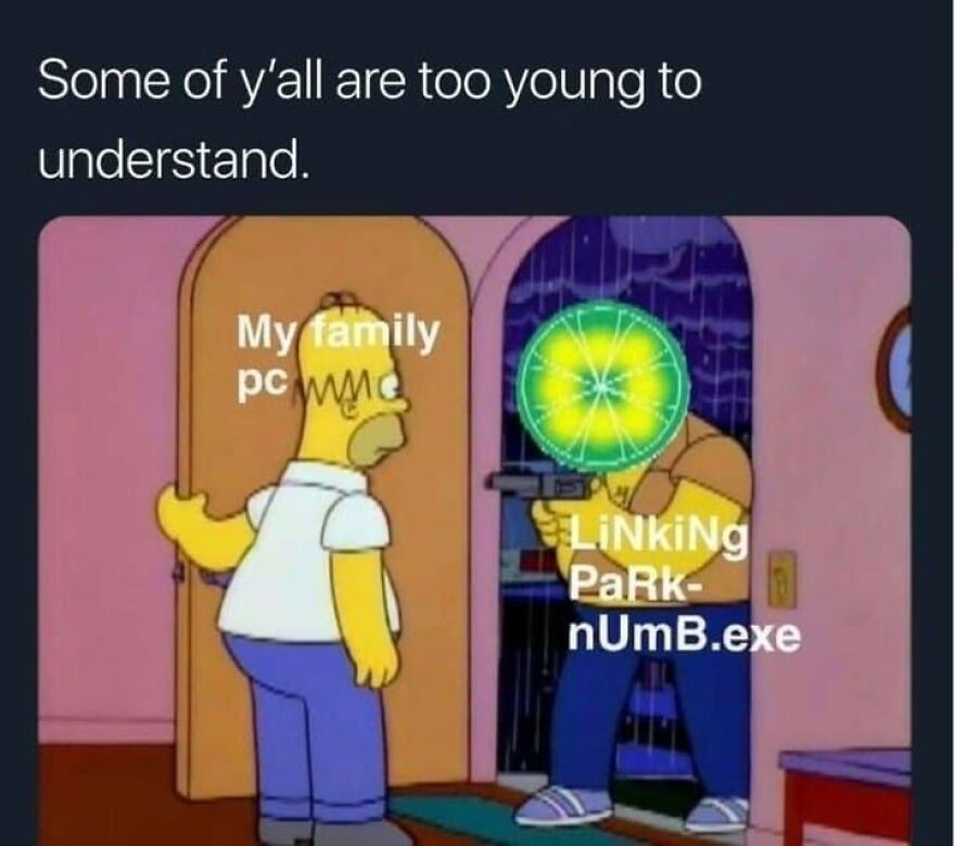 A meme of Homer Simpson facing a gun labeled LiNKiNg PaRk-nUmB.exe, representing 90s babies computer struggles.