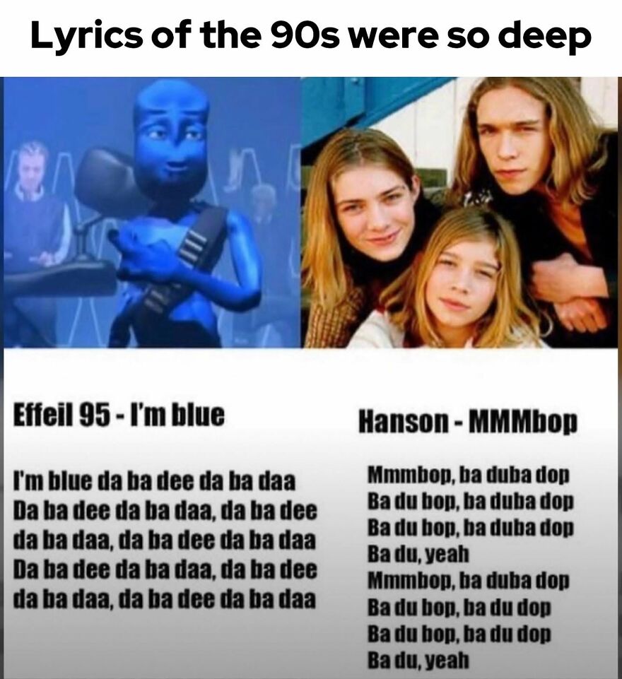 A meme comparing 'Eiffel 65 - I'm Blue' and 'Hanson - MMMBop' lyrics, deep memories for '90s babies.