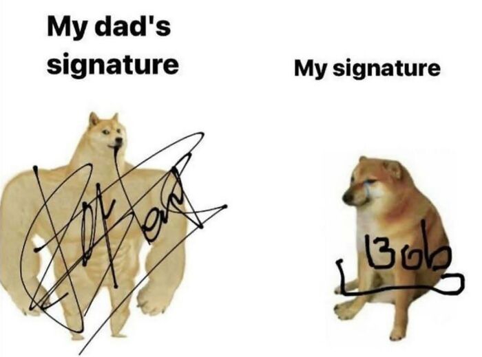 A meme comparing a dad's illegible signature with a simple Bob signature, boosting morale with relatable humor.
