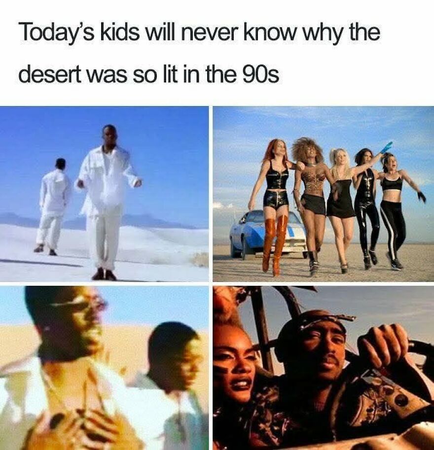 A four-panel meme showing popular 90s music videos, highlighting why the desert was 'lit' for '90s babies.