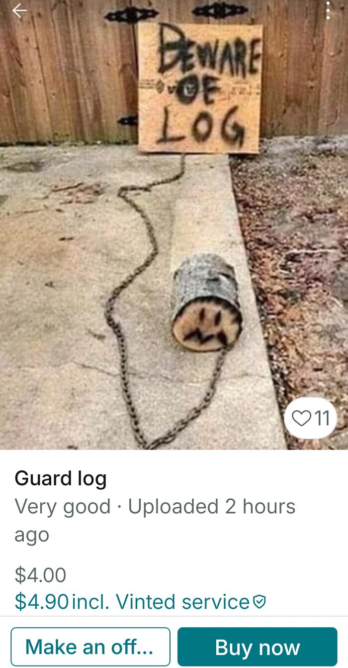 A log on a chain with a drawn face, next to a sign saying Beware of Log, an unhinged marketplace listing.