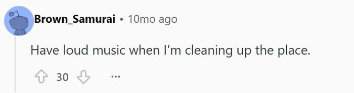 A Reddit user describes playing loud music while cleaning, one of the disturbing things single men admit doing.