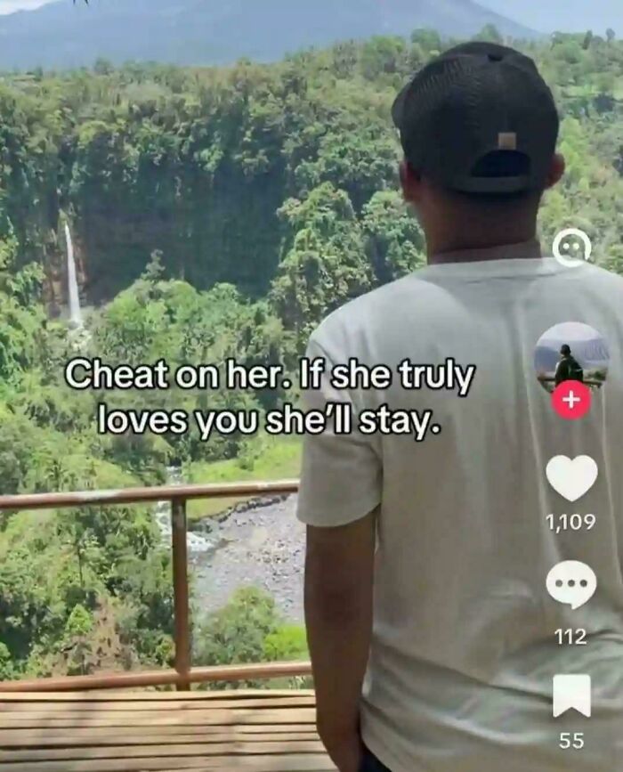 A man looking at a waterfall with text overlay Cheat on her. If she truly loves you she'll stay, highlighting entitled men.